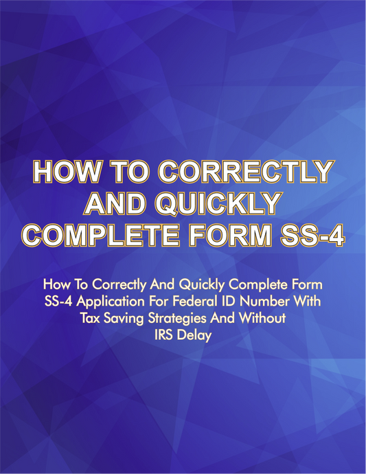 Complete Form SS-4 Quickly & Correctly